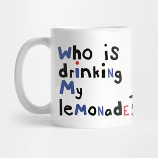 Who is Drinking My Lemonade Typography Mug